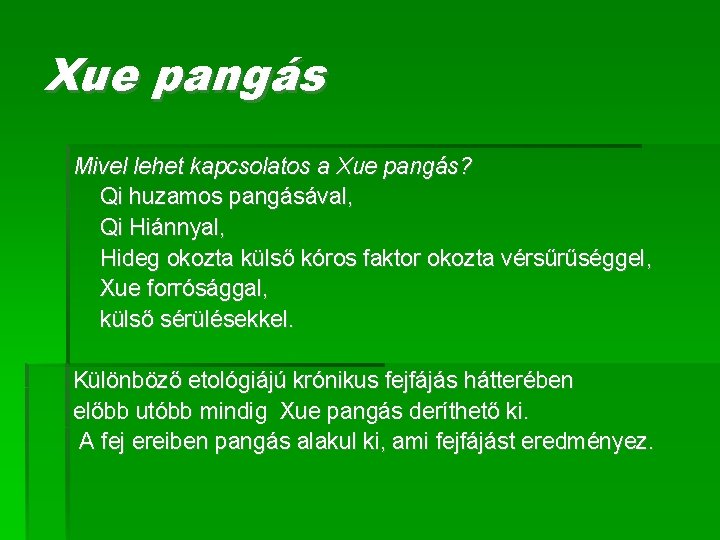 Xue pangás Mivel lehet kapcsolatos a Xue pangás? Qi huzamos pangásával, Qi Hiánnyal, Hideg