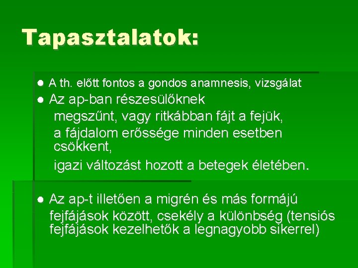 Tapasztalatok: ● A th. előtt fontos a gondos anamnesis, vizsgálat ● Az ap-ban részesülőknek