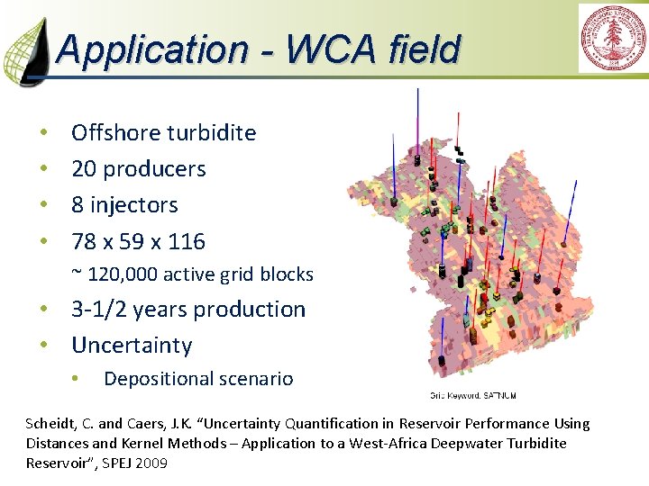 Application - WCA field • • Offshore turbidite 20 producers 8 injectors 78 x