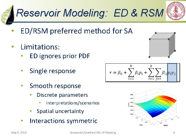 Reservoir Modeling: ED & RSM • ED/RSM preferred method for SA • Limitations: •