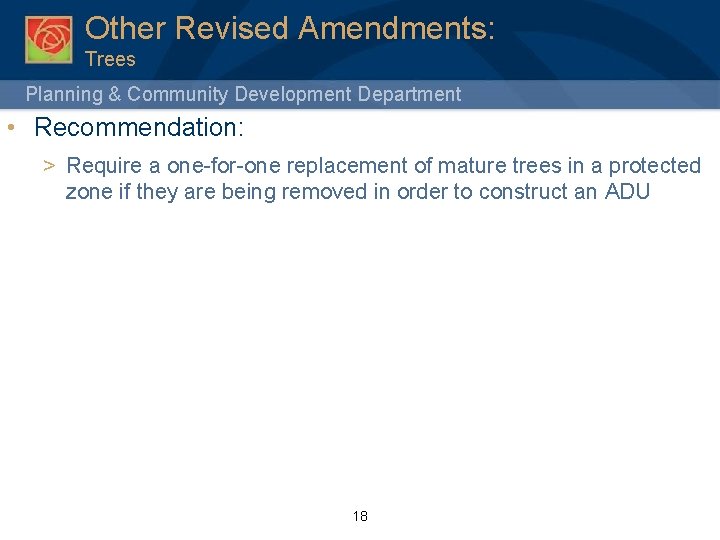 Other Revised Amendments: Trees Planning & Community Development Department • Recommendation: > Require a