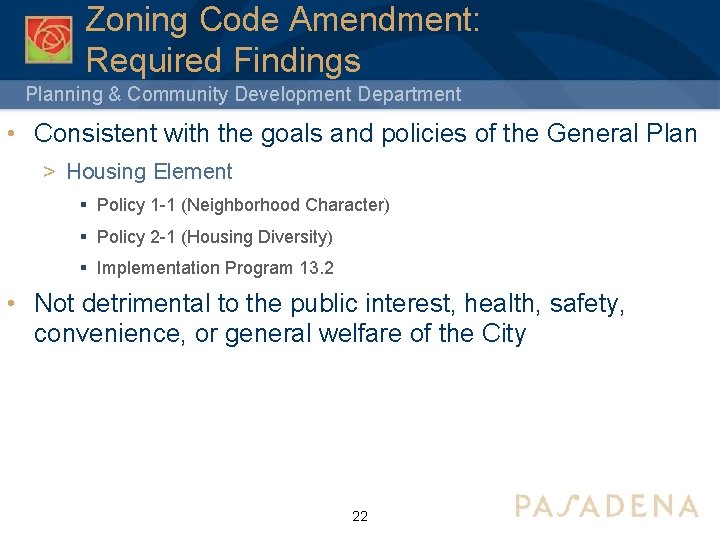 Zoning Code Amendment: Required Findings Planning & Community Development Department • Consistent with the