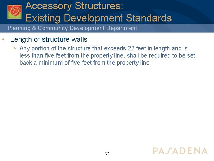 Accessory Structures: Existing Development Standards Planning & Community Development Department • Length of structure