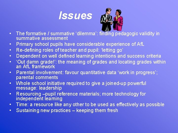 Issues • The formative / summative ‘dilemma’: finding pedagogic validity in summative assessment •