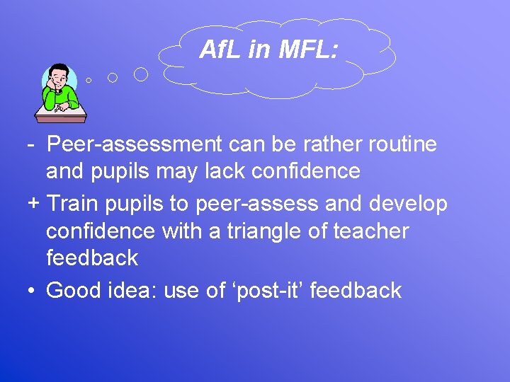 Af. L in MFL: - Peer-assessment can be rather routine and pupils may lack