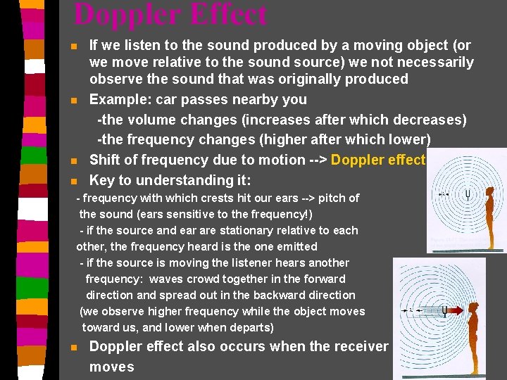 Doppler Effect n n If we listen to the sound produced by a moving