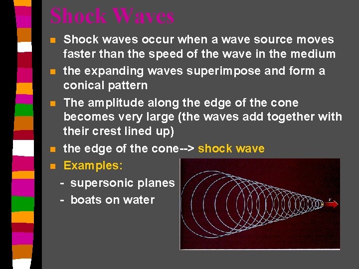 Shock Waves Shock waves occur when a wave source moves faster than the speed