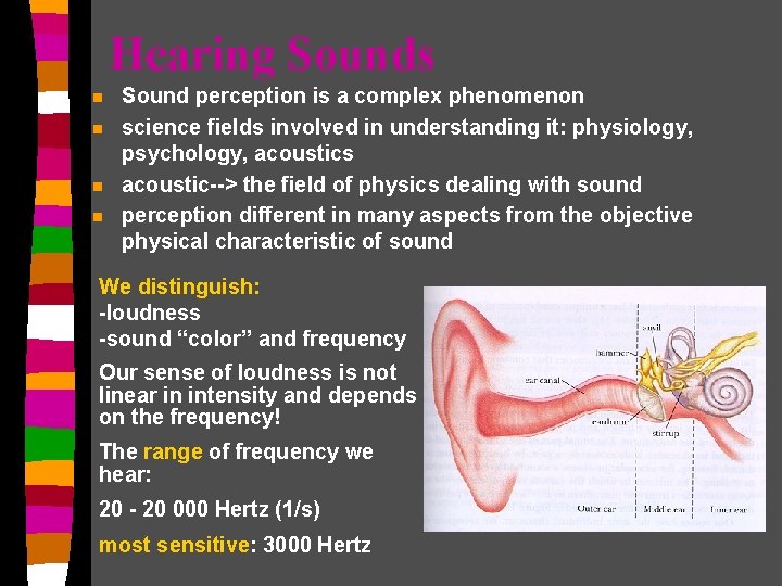 Hearing Sounds n n Sound perception is a complex phenomenon science fields involved in