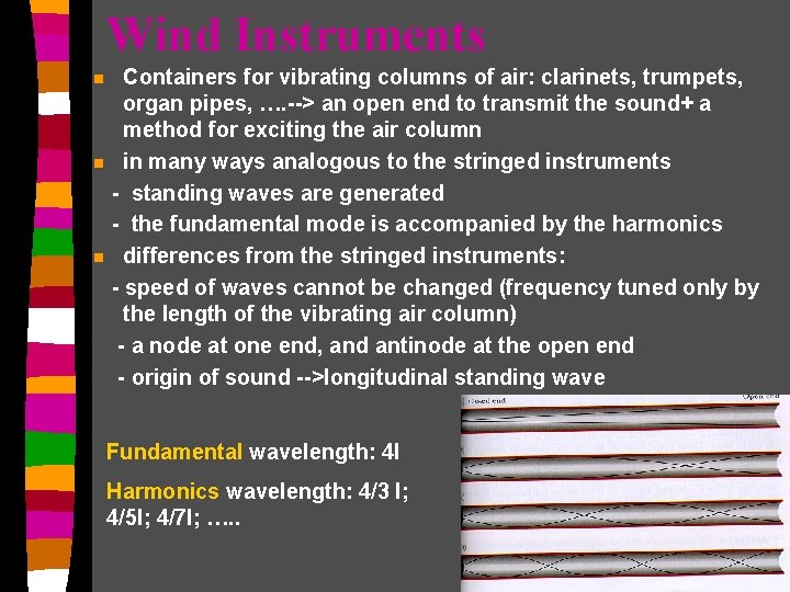 Wind Instruments Containers for vibrating columns of air: clarinets, trumpets, organ pipes, …. -->