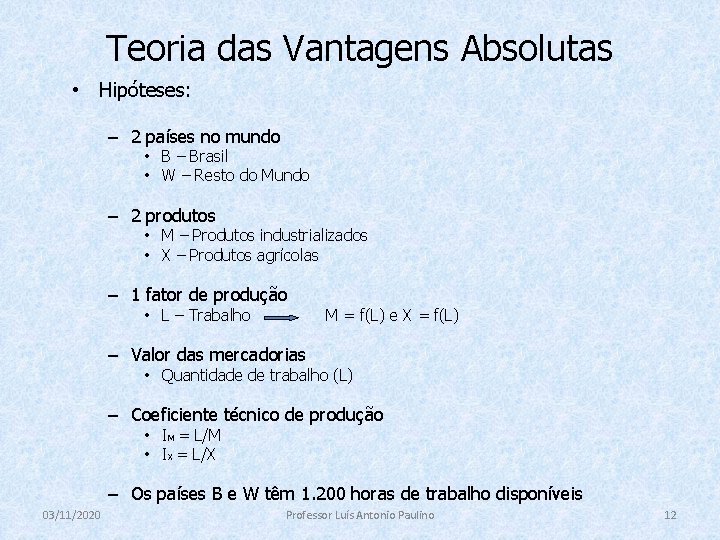 Teoria das Vantagens Absolutas • Hipóteses: – 2 países no mundo • B –