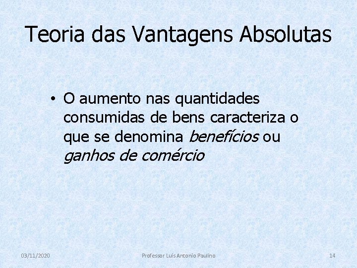 Teoria das Vantagens Absolutas • O aumento nas quantidades consumidas de bens caracteriza o