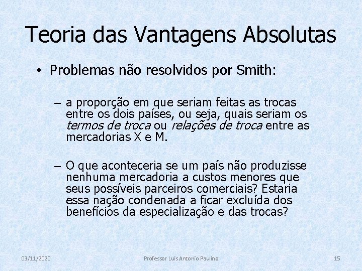 Teoria das Vantagens Absolutas • Problemas não resolvidos por Smith: – a proporção em