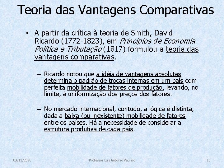 Teoria das Vantagens Comparativas • A partir da crítica à teoria de Smith, David