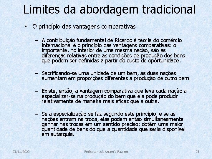 Limites da abordagem tradicional • O princípio das vantagens comparativas – A contribuição fundamental