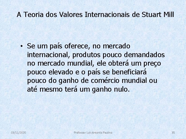 A Teoria dos Valores Internacionais de Stuart Mill • Se um país oferece, no