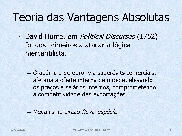 Teoria das Vantagens Absolutas • David Hume, em Political Discurses (1752) foi dos primeiros