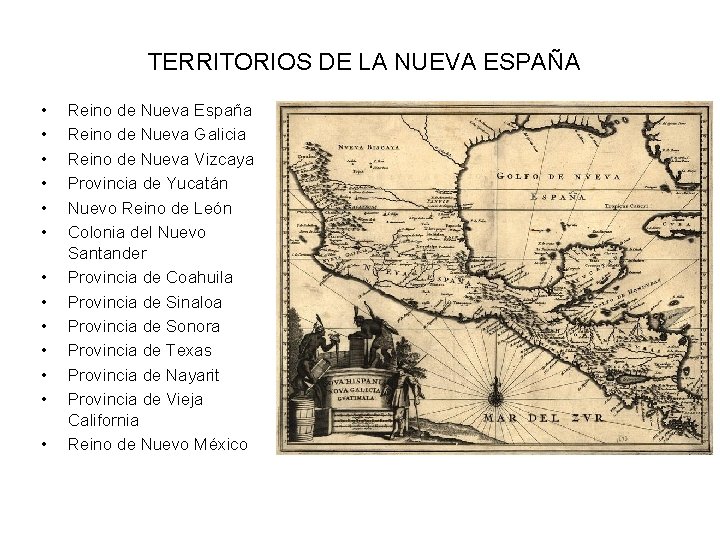 TERRITORIOS DE LA NUEVA ESPAÑA • • • • Reino de Nueva España Reino