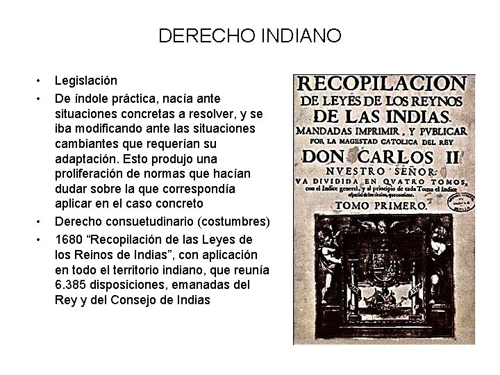 DERECHO INDIANO • • Legislación De índole práctica, nacía ante situaciones concretas a resolver,