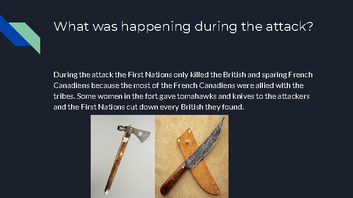 What was happening during the attack? During the attack the First Nations only killed