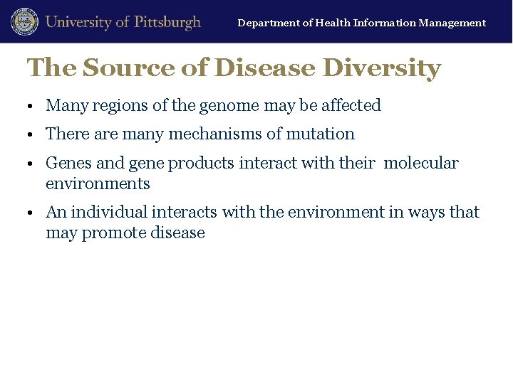 Department of Health Information Management The Source of Disease Diversity • Many regions of