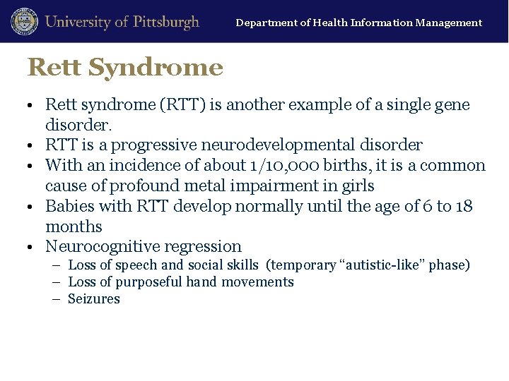 Department of Health Information Management Rett Syndrome • Rett syndrome (RTT) is another example