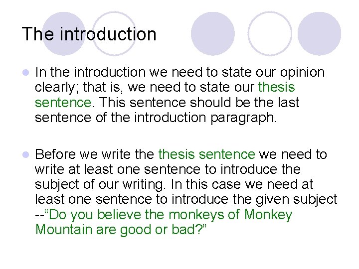 The introduction l In the introduction we need to state our opinion clearly; that