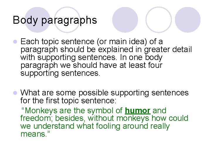 Body paragraphs l Each topic sentence (or main idea) of a paragraph should be