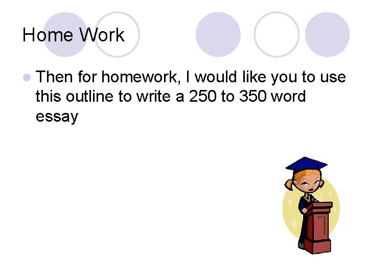 Home Work l Then for homework, I would like you to use this outline