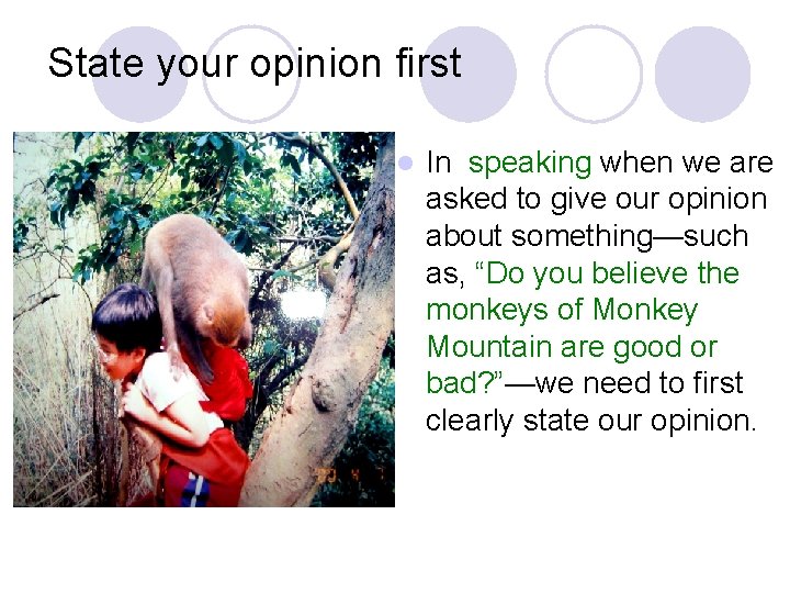 State your opinion first l In speaking when we are asked to give our