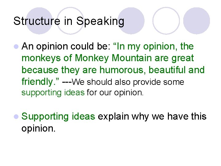 Structure in Speaking l An opinion could be: “In my opinion, the monkeys of