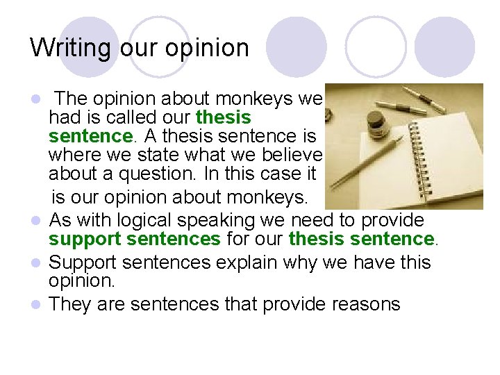 Writing our opinion The opinion about monkeys we had is called our thesis sentence.