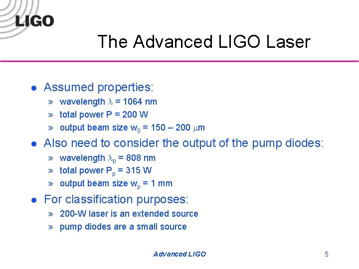 The Advanced LIGO Laser l Assumed properties: » wavelength l = 1064 nm »