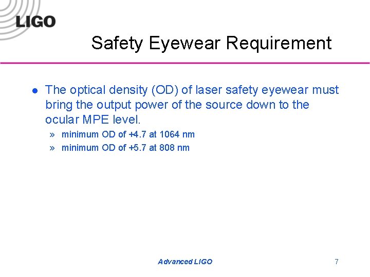 Safety Eyewear Requirement l The optical density (OD) of laser safety eyewear must bring