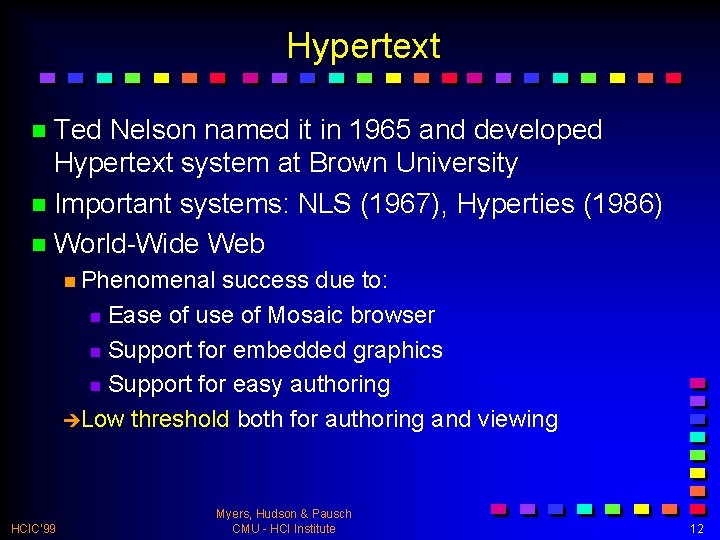 Hypertext n Ted Nelson named it in 1965 and developed Hypertext system at Brown