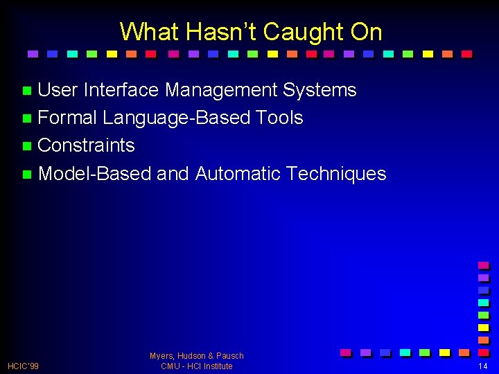 What Hasn’t Caught On n User Interface Management Systems n Formal Language-Based Tools n