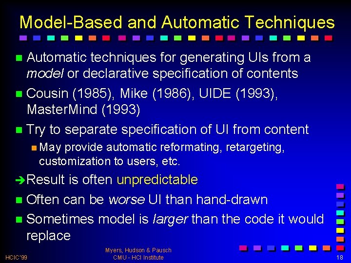 Model-Based and Automatic Techniques n Automatic techniques for generating UIs from a model or
