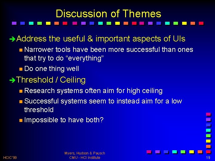 Discussion of Themes èAddress the useful & important aspects of UIs n Narrower tools