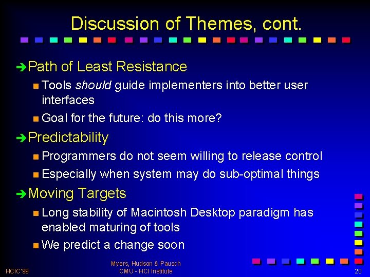 Discussion of Themes, cont. èPath of Least Resistance n Tools should guide implementers into