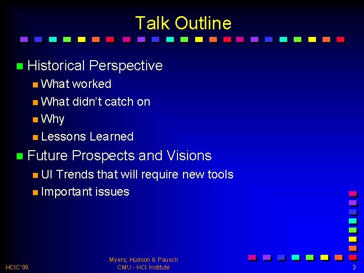 Talk Outline n Historical Perspective n What worked n What didn’t catch on n