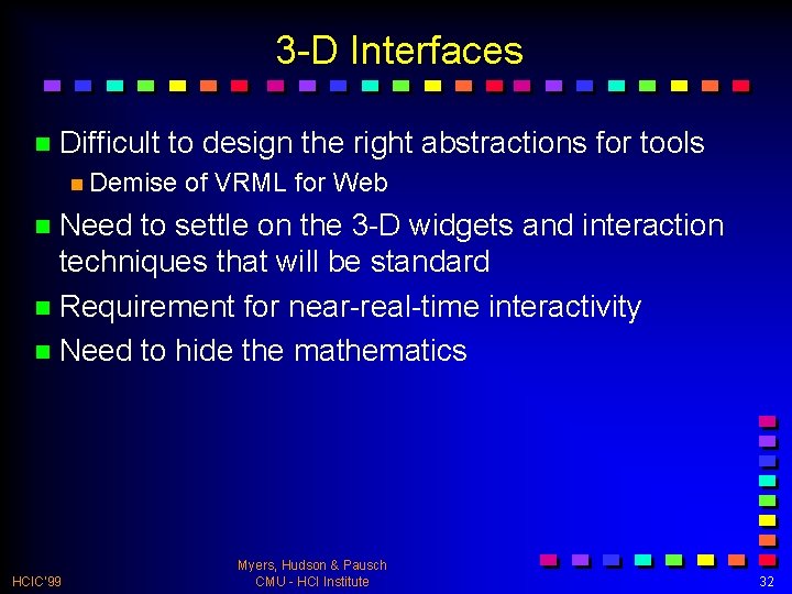 3 -D Interfaces n Difficult to design the right abstractions for tools n Demise