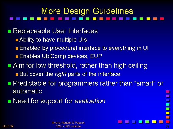 More Design Guidelines n Replaceable User Interfaces n Ability to have multiple UIs n