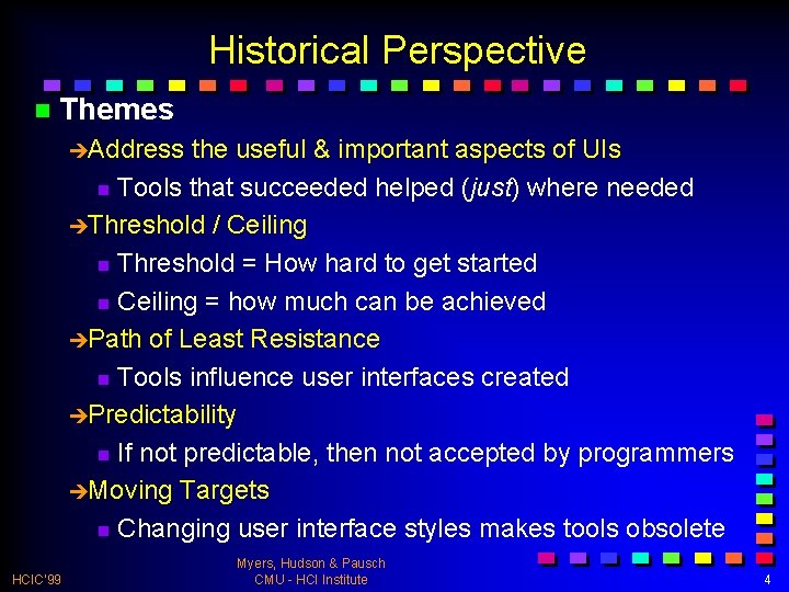 Historical Perspective n Themes èAddress the useful & important aspects of UIs n Tools