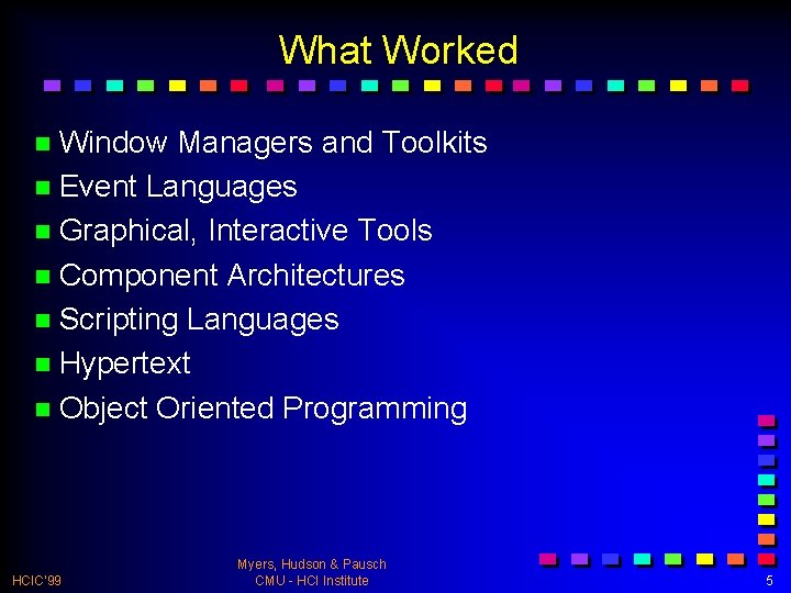 What Worked n Window Managers and Toolkits n Event Languages n Graphical, Interactive Tools