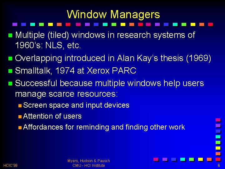 Window Managers n Multiple (tiled) windows in research systems of 1960’s: NLS, etc. n