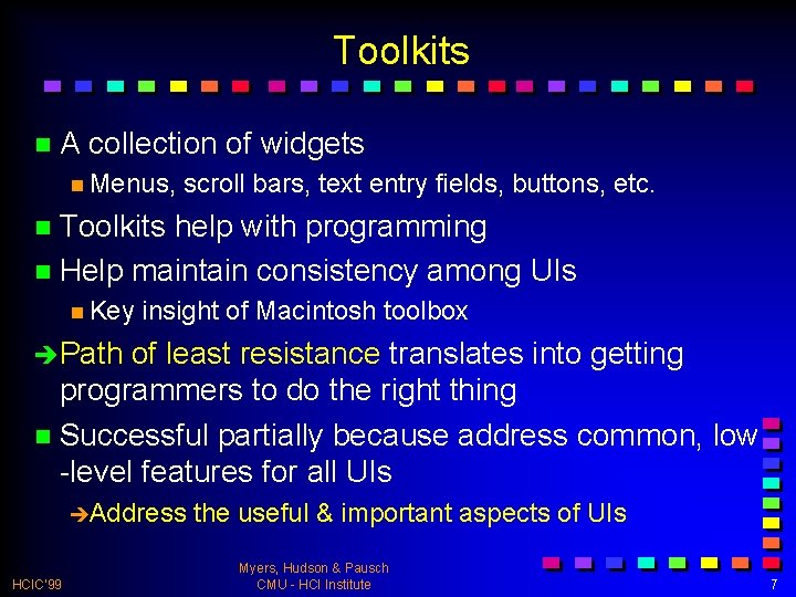 Toolkits n. A collection of widgets n Menus, scroll bars, text entry fields, buttons,