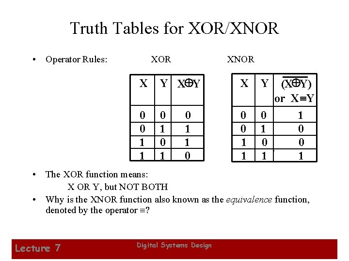 Truth Tables for XOR/XNOR • Operator Rules: XOR XNOR X Y X 0 0