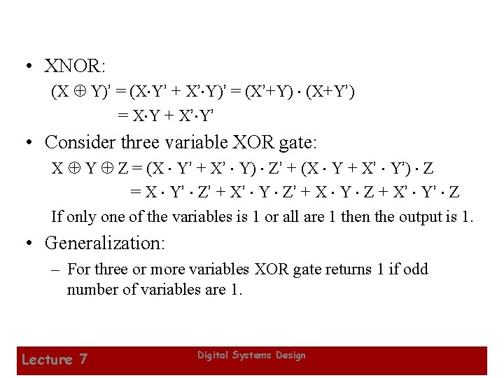  • XNOR: (X Y)’ = (X×Y’ + X’×Y)’ = (X’+Y) × (X+Y’) =