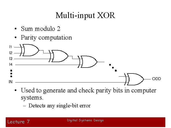 Multi-input XOR • Sum modulo 2 • Parity computation • Used to generate and