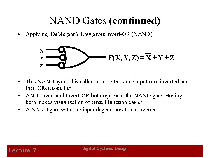 NAND Gates (continued) • Applying De. Morgan's Law gives Invert-OR (NAND) X Y Z