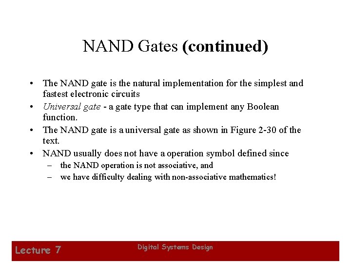 NAND Gates (continued) • The NAND gate is the natural implementation for the simplest